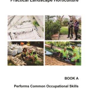Practical Landscape Horticulture - Book A: Performs Common Occupational Skills
